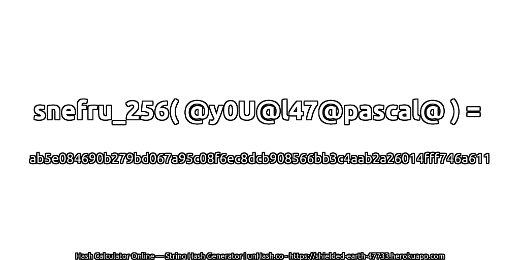 snefru_256( @y0U@l47@pascal@ ) = ab5e084690b279bd067a95c08f6ec8dcb908566bb3c4aab2a26014fff746a611 | unHash.co