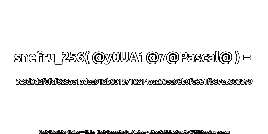 snefru_256( @y0UA1@7@Pascal@ ) = 5c8d0d2f0fcf628ae1adea912b6013716214acc66ee96b9fe661fb87e5303579 | unHash.co