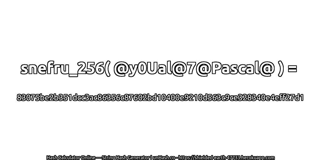 snefru_256( @y0Ual@7@Pascal@ ) = 83075be2b351dcc3ac86356c87602bd10400e9210d563c9ce328340e4eff27d1 | unHash.co