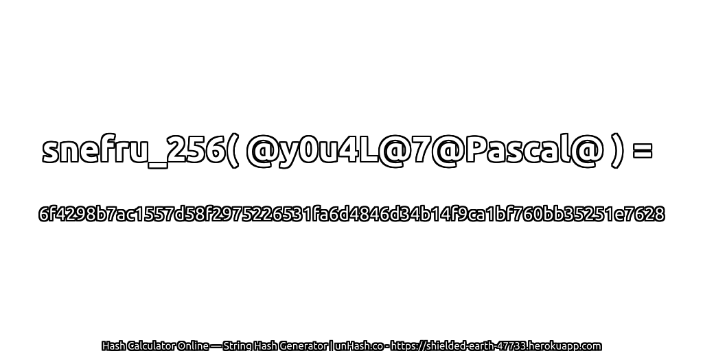 snefru_256( @y0u4L@7@Pascal@ ) = 6f4298b7ac1557d58f2975226531fa6d4846d34b14f9ca1bf760bb35251e7628 | unHash.co