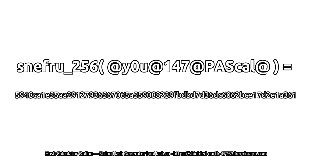 snefru_256( @y0u@147@PAScal@ ) = 5948ca1e55aa29127936567065a559088239fbdbd7d36dc6062bce17d2e1a361 | unHash.co