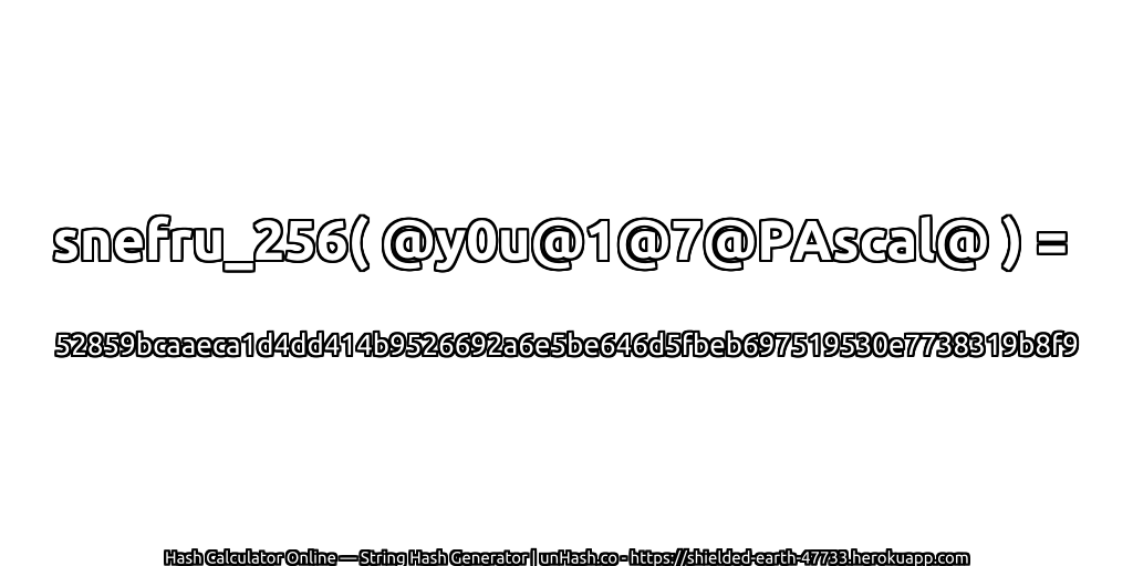 snefru_256( @y0u@1@7@PAscal@ ) = 52859bcaaeca1d4dd414b9526692a6e5be646d5fbeb697519530e7738319b8f9 | unHash.co