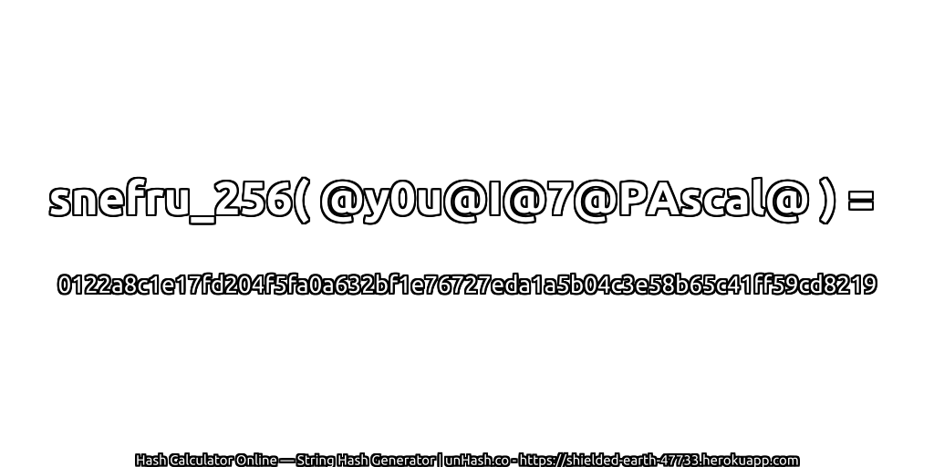 snefru_256( @y0u@I@7@PAscal@ ) = 0122a8c1e17fd204f5fa0a632bf1e76727eda1a5b04c3e58b65c41ff59cd8219 | unHash.co