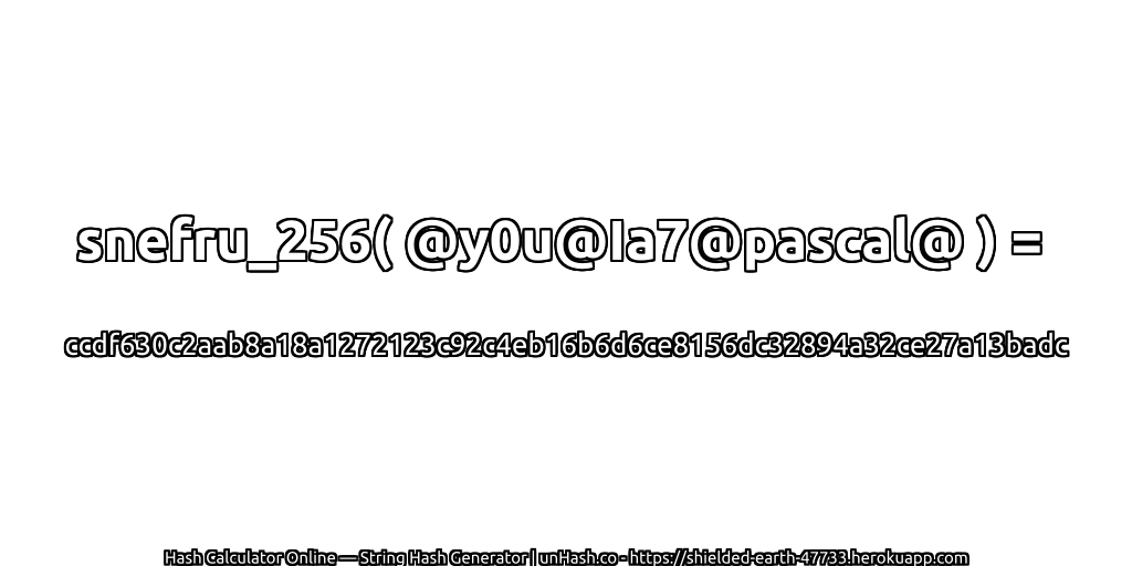 snefru_256( @y0u@Ia7@pascal@ ) = ccdf630c2aab8a18a1272123c92c4eb16b6d6ce8156dc32894a32ce27a13badc | unHash.co