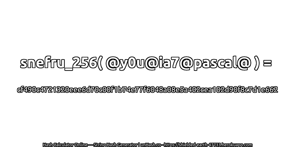 snefru_256( @y0u@ia7@pascal@ ) = cf490c4721320eee6d70c00f1b74e77f6048a08e5a402cea102d90f8c7d1e662 | unHash.co