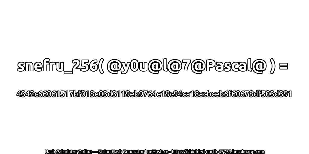 snefru_256( @y0u@l@7@Pascal@ ) = 4342c66061517bf018e03d3119eb9764e19c94ca18acbceb6f60678df503d391 | unHash.co
