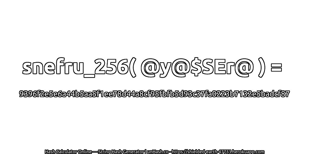 snefru_256( @y@$SEr@ ) = 9396f2e5e6a44b5aa5f1ee78d44a8cf95fbfb5d93c37fa0223b7132e5badcf87 | unHash.co