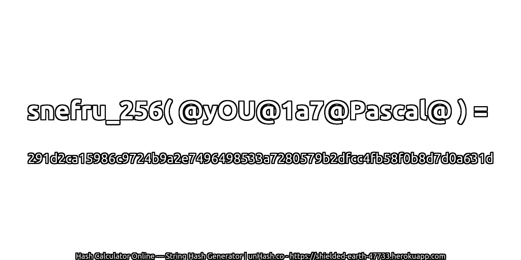 snefru_256( @yOU@1a7@Pascal@ ) = 291d2ca15986c9724b9a2e7496498533a7280579b2dfcc4fb58f0b8d7d0a631d | unHash.co