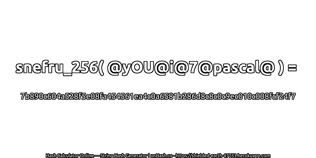 snefru_256( @yOU@i@7@pascal@ ) = 7b890c604a528f5e08fa454561ea4c0a6581b286d8c8c0c9ec010c008fcf24f7 | unHash.co
