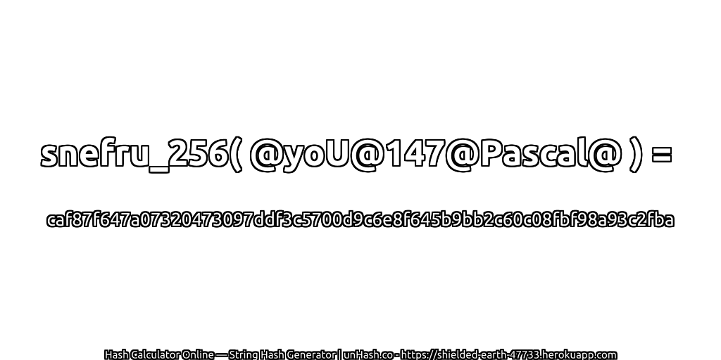 snefru_256( @yoU@147@Pascal@ ) = caf87f647a07320473097ddf3c5700d9c6e8f645b9bb2c60c08fbf98a93c2fba | unHash.co