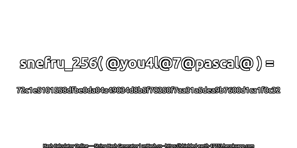 snefru_256( @you4l@7@pascal@ ) = 72c1e5101558dfbe0da04a49034d8b5f78350f7aa31a5dea9b7600d1ca1f0c32 | unHash.co