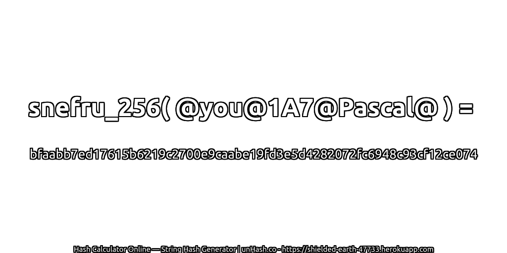 snefru_256( @you@1A7@Pascal@ ) = bfaabb7ed17615b6219c2700e9caabe19fd3e5d4282072fc6948c93cf12ce074 | unHash.co