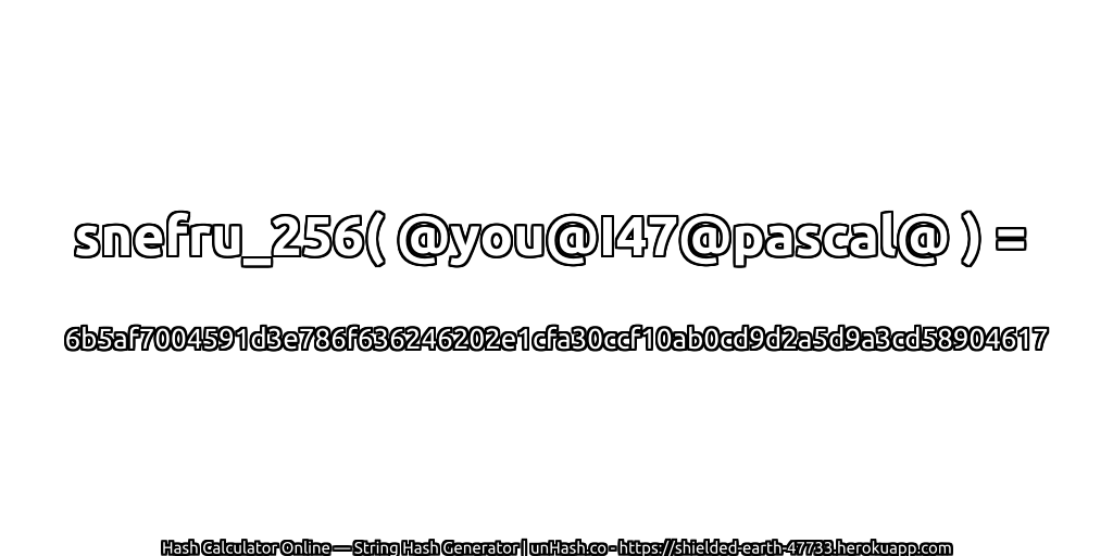 snefru_256( @you@I47@pascal@ ) = 6b5af7004591d3e786f636246202e1cfa30ccf10ab0cd9d2a5d9a3cd58904617 | unHash.co