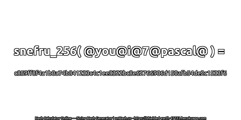 snefru_256( @you@i@7@pascal@ ) = c859ff8f4a1b0a74b841233c4c1ee8322bc8e62766906d150afb54de2c1533f6 | unHash.co