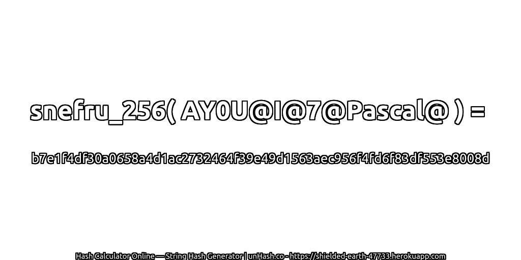 snefru_256( AY0U@I@7@Pascal@ ) = b7e1f4df30a0658a4d1ac2732464f39e49d1563aec956f4fd6f83df553e8008d | unHash.co