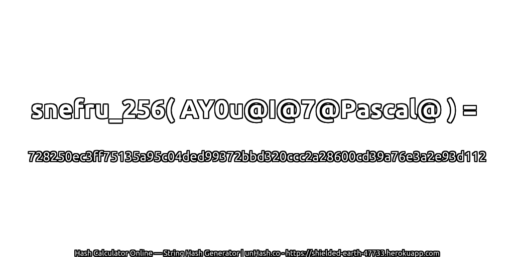 snefru_256( AY0u@I@7@Pascal@ ) = 728250ec3ff75135a95c04ded99372bbd320ccc2a28600cd39a76e3a2e93d112 | unHash.co
