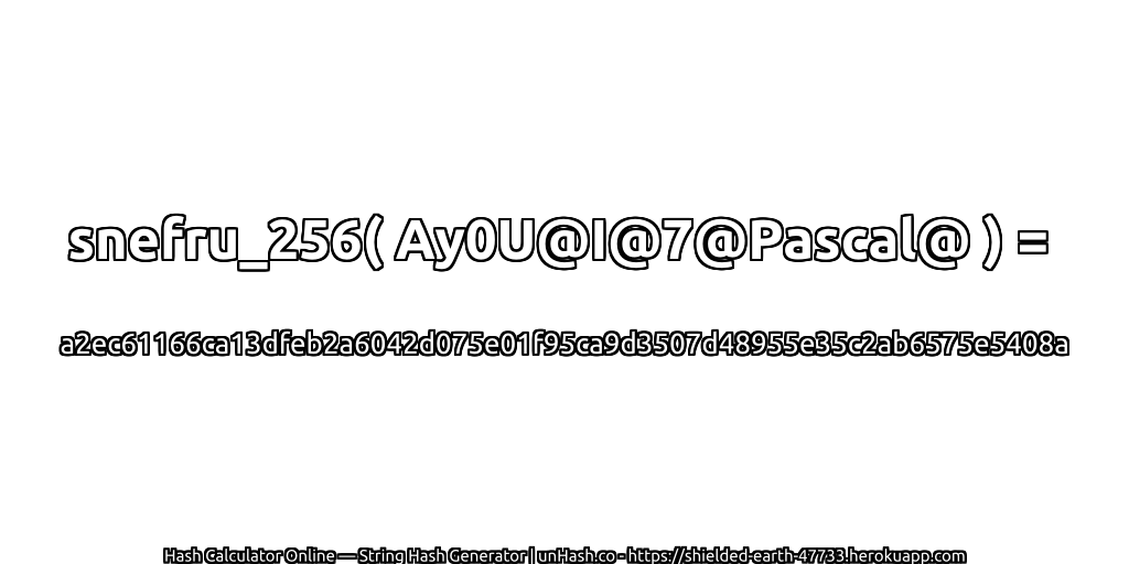 snefru_256( Ay0U@I@7@Pascal@ ) = a2ec61166ca13dfeb2a6042d075e01f95ca9d3507d48955e35c2ab6575e5408a | unHash.co