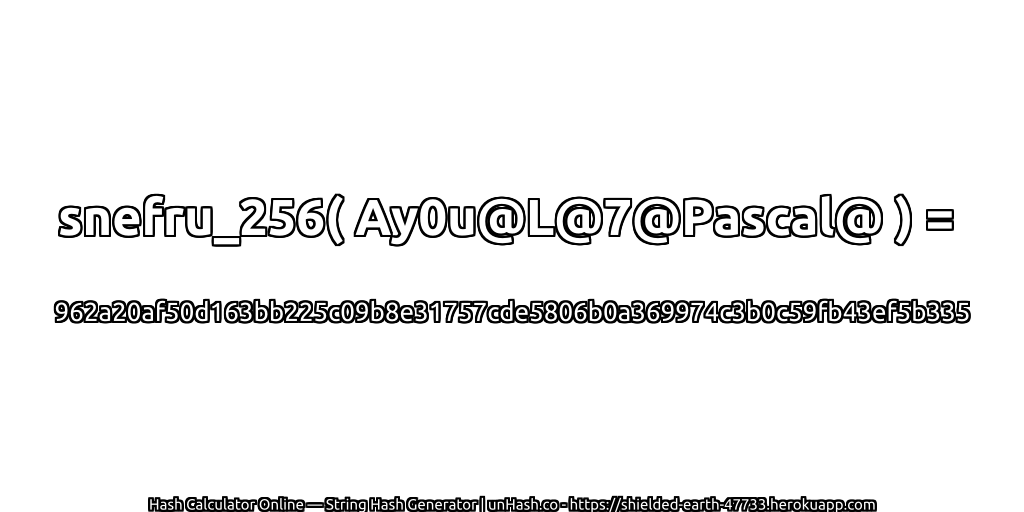 snefru_256( Ay0u@L@7@Pascal@ ) = 962a20af50d163bb225c09b8e31757cde5806b0a369974c3b0c59fb43ef5b335 | unHash.co