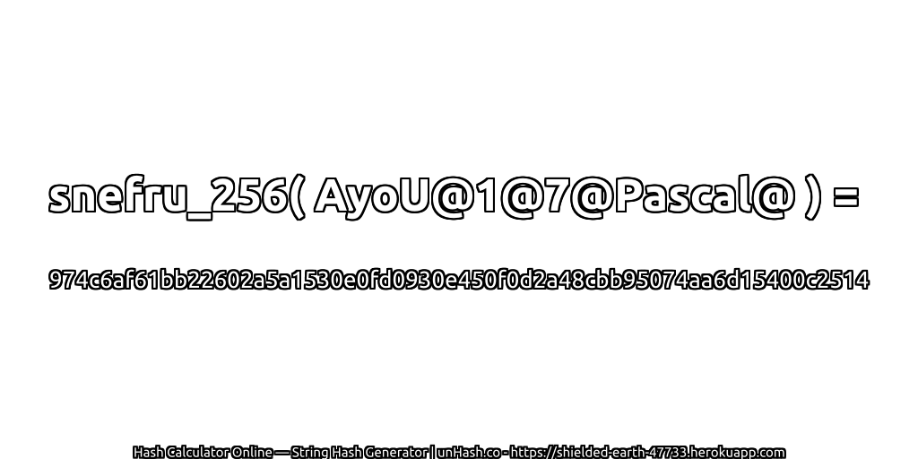 snefru_256( AyoU@1@7@Pascal@ ) = 974c6af61bb22602a5a1530e0fd0930e450f0d2a48cbb95074aa6d15400c2514 | unHash.co