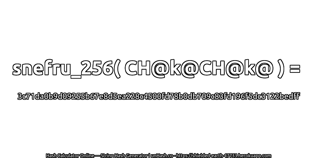 snefru_256( CH@k@CH@k@ ) = 3c71da0b9d09255b67e8d5ea228c4500fd78b0db709c83fd196f5dc3122bedff | unHash.co