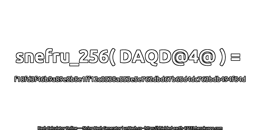 snefru_256( DAQD@4@ ) = f18fd3f46b9a89e2b8e1ff12c0538a553e5e762dbd67b65d4dc763bdb494f84d | unHash.co