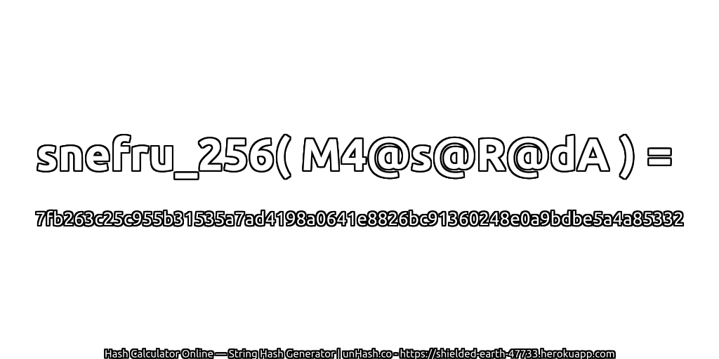 snefru_256( M4@s@R@dA ) = 7fb263c25c955b31535a7ad4198a0641e8826bc91360248e0a9bdbe5a4a85332 | unHash.co