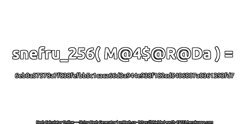 snefru_256( M@4$@R@Da ) = 6eb0a57578a7f838fefbb5c1caca66d3a944e938f182cd5406807a0361393fd7 | unHash.co