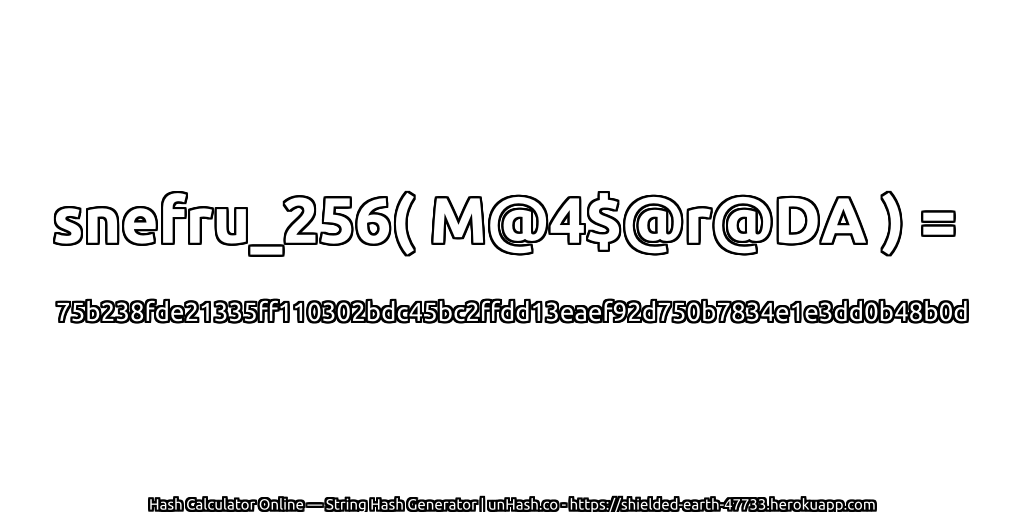 snefru_256( M@4$@r@DA ) = 75b238fde21335ff110302bdc45bc2ffdd13eaef92d750b7834e1e3dd0b48b0d | unHash.co