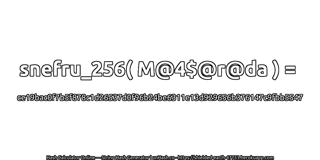 snefru_256( M@4$@r@da ) = ce19bac0f7b5f878c1d26537d0f96b24be6311e13d929656b376147c9fbb5547 | unHash.co