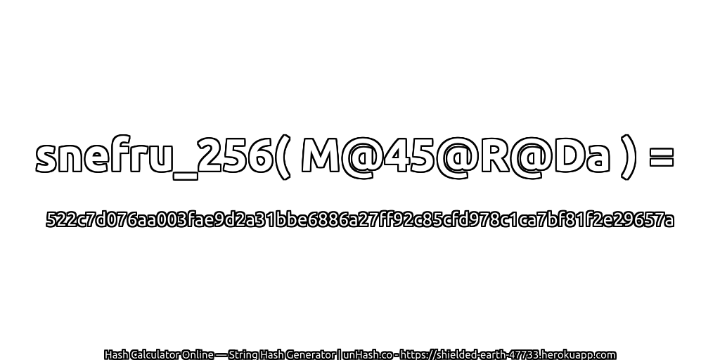 snefru_256( M@45@R@Da ) = 522c7d076aa003fae9d2a31bbe6886a27ff92c85cfd978c1ca7bf81f2e29657a | unHash.co