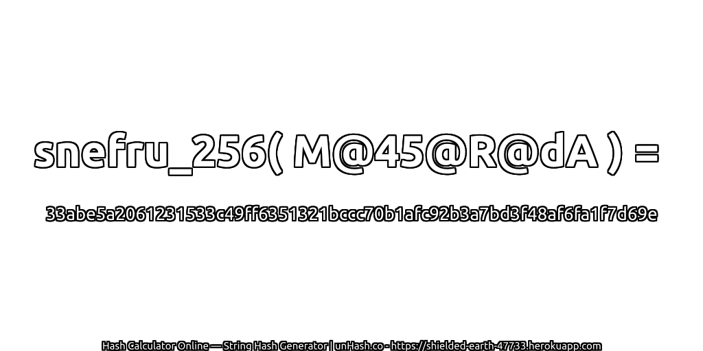 snefru_256( M@45@R@dA ) = 33abe5a2061231533c49ff6351321bccc70b1afc92b3a7bd3f48af6fa1f7d69e | unHash.co