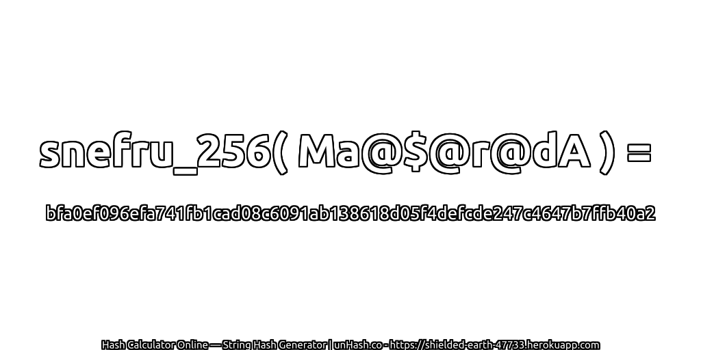 snefru_256( Ma@$@r@dA ) = bfa0ef096efa741fb1cad08c6091ab138618d05f4defcde247c4647b7ffb40a2 | unHash.co