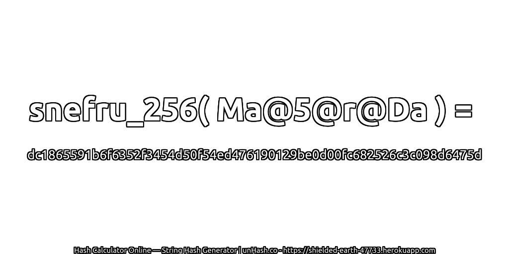 snefru_256( Ma@5@r@Da ) = dc1865591b6f6352f3454d50f54ed476190129be0d00fc682526c3c098d6475d | unHash.co
