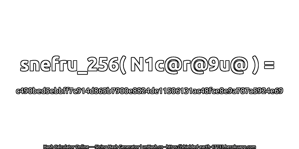 snefru_256( N1c@r@9u@ ) = c490bed5ebbff7c914d865b7900e8824de11506131ac48fce8e9a787a5924e69 | unHash.co