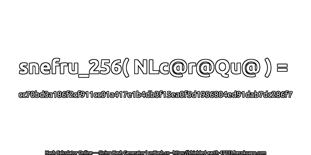 snefru_256( NLc@r@Qu@ ) = cc70bd3a186f2cf911cc01a417e1b4db3f15ea0f5d1956804ed91dab7dc286f7 | unHash.co