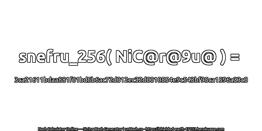 snefru_256( NiC@r@9u@ ) = 3ca21611bdaa881f01bd5b6ac72d012ec32d0010554e9c543bf95ca1596a33c0 | unHash.co