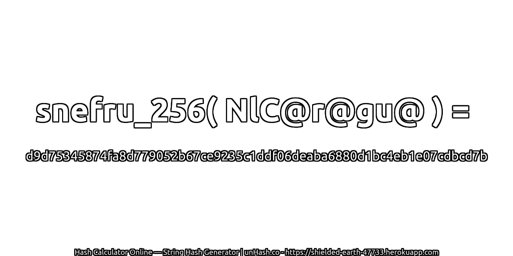 snefru_256( NlC@r@gu@ ) = d9d75345874fa8d779052b67ce9235c1ddf06deaba6880d1bc4eb1e07cdbcd7b | unHash.co