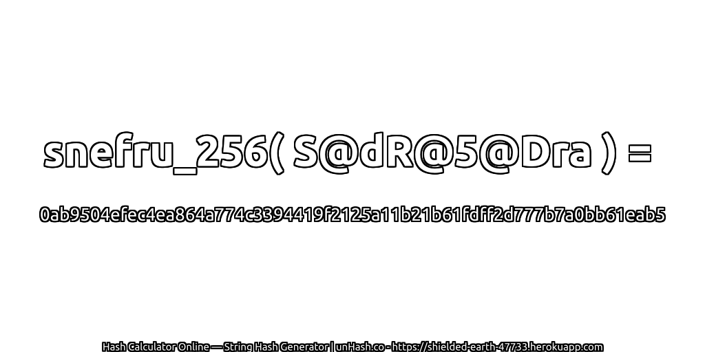 snefru_256( S@dR@5@Dra ) = 0ab9504efec4ea864a774c3394419f2125a11b21b61fdff2d777b7a0bb61eab5 | unHash.co