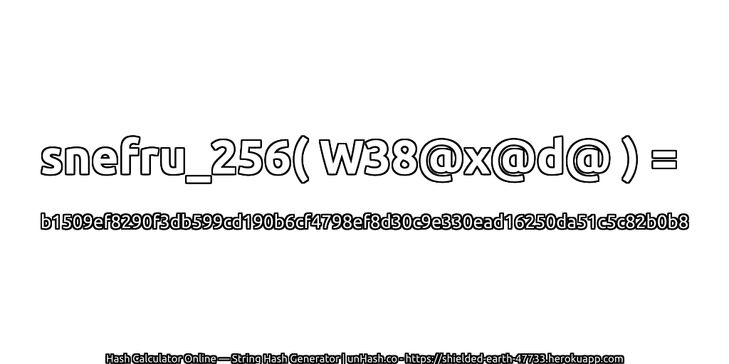 snefru_256( W38@x@d@ ) = b1509ef8290f3db599cd190b6cf4798ef8d30c9e330ead16250da51c5c82b0b8 | unHash.co