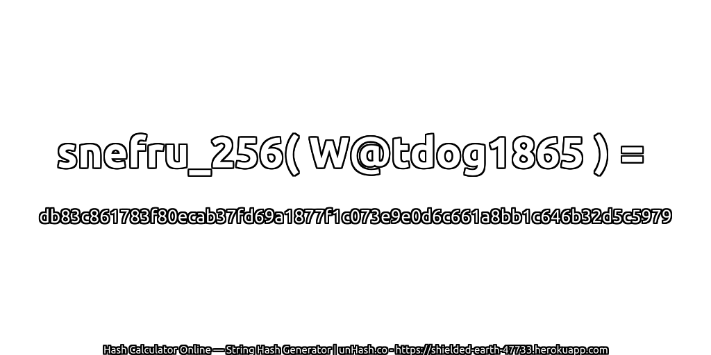 snefru_256( W@tdog1865 ) = db83c861783f80ecab37fd69a1877f1c073e9e0d6c661a8bb1c646b32d5c5979 | unHash.co