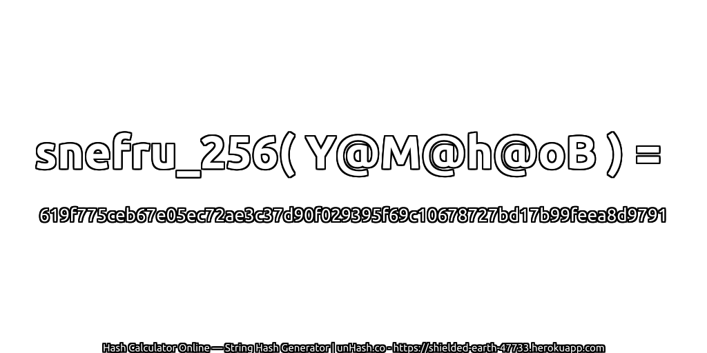 snefru_256( Y@M@h@oB ) = 619f775ceb67e05ec72ae3c37d90f029395f69c10678727bd17b99feea8d9791 | unHash.co