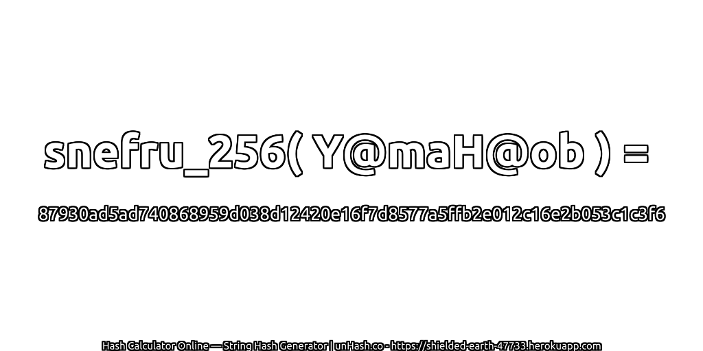 snefru_256( Y@maH@ob ) = 87930ad5ad740868959d038d12420e16f7d8577a5ffb2e012c16e2b053c1c3f6 | unHash.co