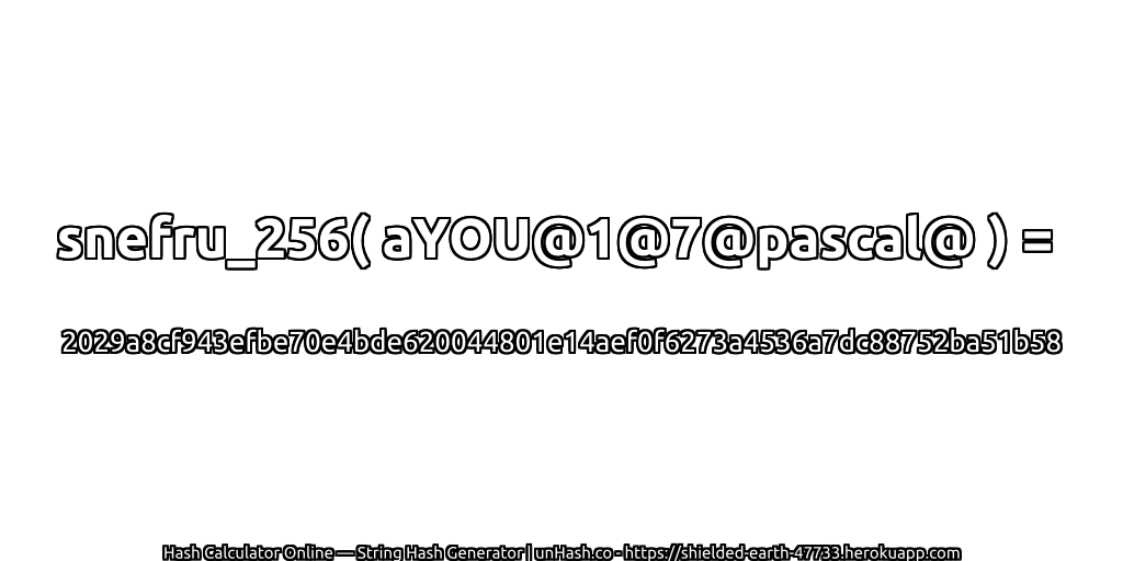snefru_256( aYOU@1@7@pascal@ ) = 2029a8cf943efbe70e4bde620044801e14aef0f6273a4536a7dc88752ba51b58 | unHash.co