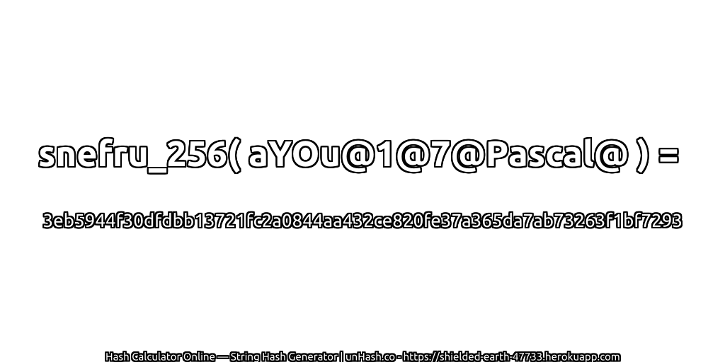 snefru_256( aYOu@1@7@Pascal@ ) = 3eb5944f30dfdbb13721fc2a0844aa432ce820fe37a365da7ab73263f1bf7293 | unHash.co