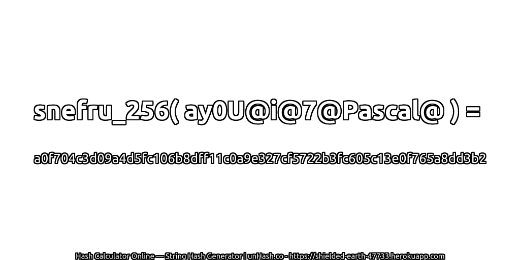 snefru_256( ay0U@i@7@Pascal@ ) = a0f704c3d09a4d5fc106b8dff11c0a9e327cf5722b3fc605c13e0f765a8dd3b2 | unHash.co