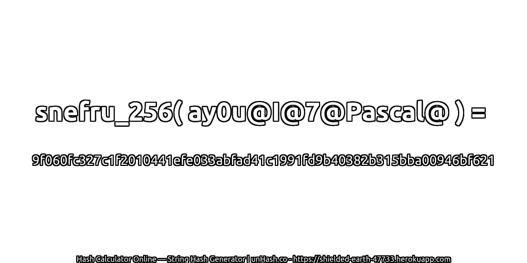 snefru_256( ay0u@I@7@Pascal@ ) = 9f060fc327c1f2010441efe033abfad41c1991fd9b40382b315bba00946bf621 | unHash.co