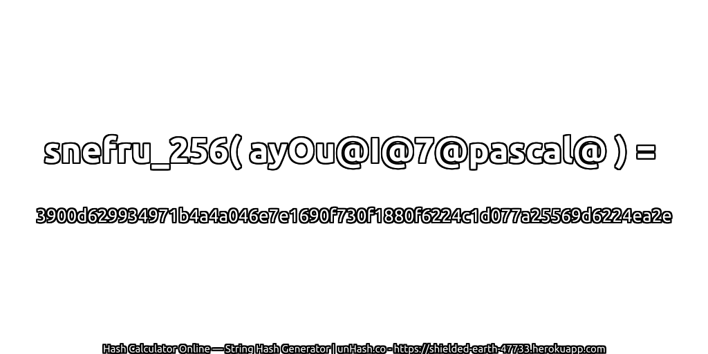 snefru_256( ayOu@I@7@pascal@ ) = 3900d629934971b4a4a046e7e1690f730f1880f6224c1d077a25569d6224ea2e | unHash.co