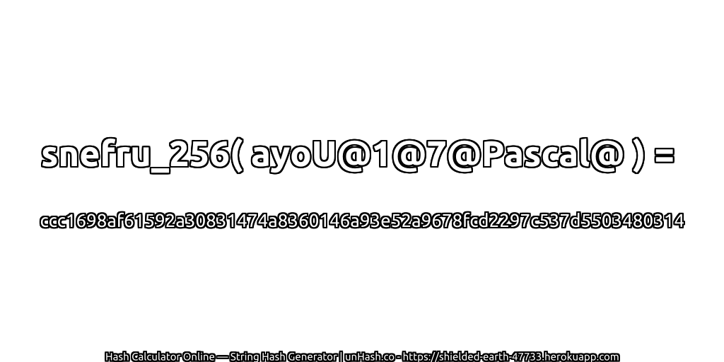 snefru_256( ayoU@1@7@Pascal@ ) = ccc1698af61592a30831474a8360146a93e52a9678fcd2297c537d5503480314 | unHash.co