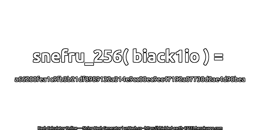 snefru_256( biack1io ) = a66200fea1c9fb3b21df8989132a314e9cc00ec9ec47192a07730d2ae4d90bea | unHash.co