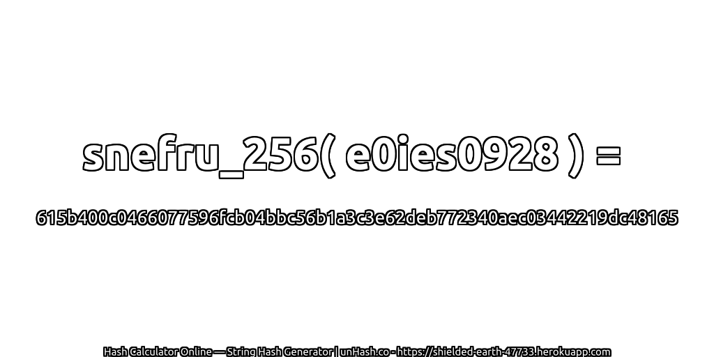 snefru_256( e0ies0928 ) = 615b400c0466077596fcb04bbc56b1a3c3e62deb772340aec03442219dc48165 | unHash.co
